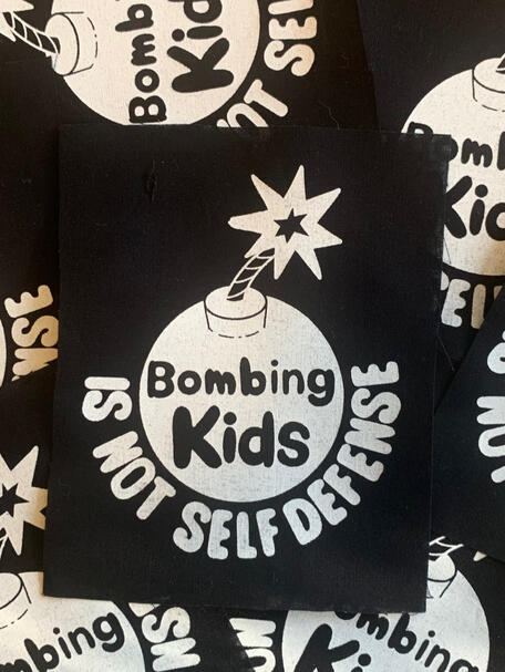 Bombing Kids Is Not Self Defense - Screen Print